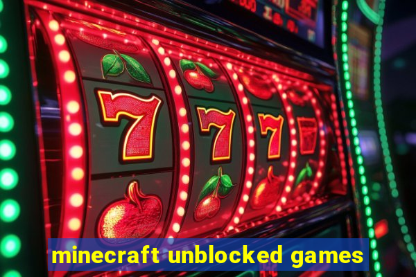 minecraft unblocked games